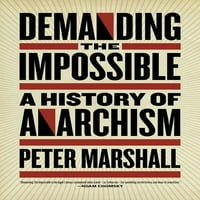 Zahtijevajući nemoguće : Povijest anarhizma